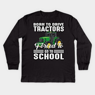 Born To Drive Tractors Forced To Go To School Kids Long Sleeve T-Shirt